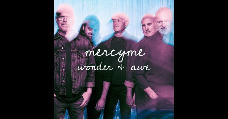 Wonder & Awe - MercyMe