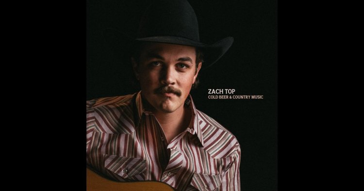 Cold Beer & Country Music - Zach Top