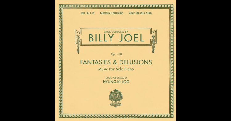 Billy Joel: Fantasies & Delusions, Op. 1-10 - Music for Solo Piano - Hyung-Ki Joo